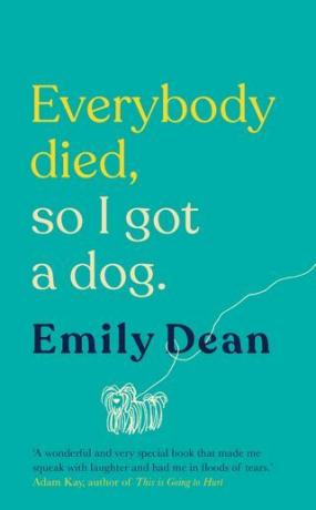Emily Dean memoár: Všichni zemřeli, takže jsem dostal psa